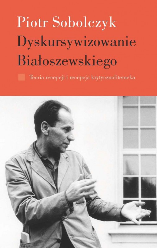 Piotr Sobolczyk „Dyskursywizowanie Białoszewskiego” – okładka (źródło: materiały prasowe) 