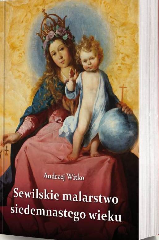 Ks. Andrzej Witko, „Sewilskie malarstwo siedemnastego wieku”, okładka (źródło: materiały prasowe organizatora)