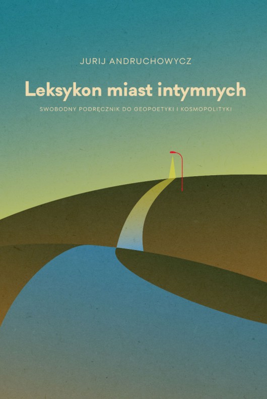 Jurij Andruchowycz „Leksykon miast intymnych” – okładka (źródło: materiały prasowe) 