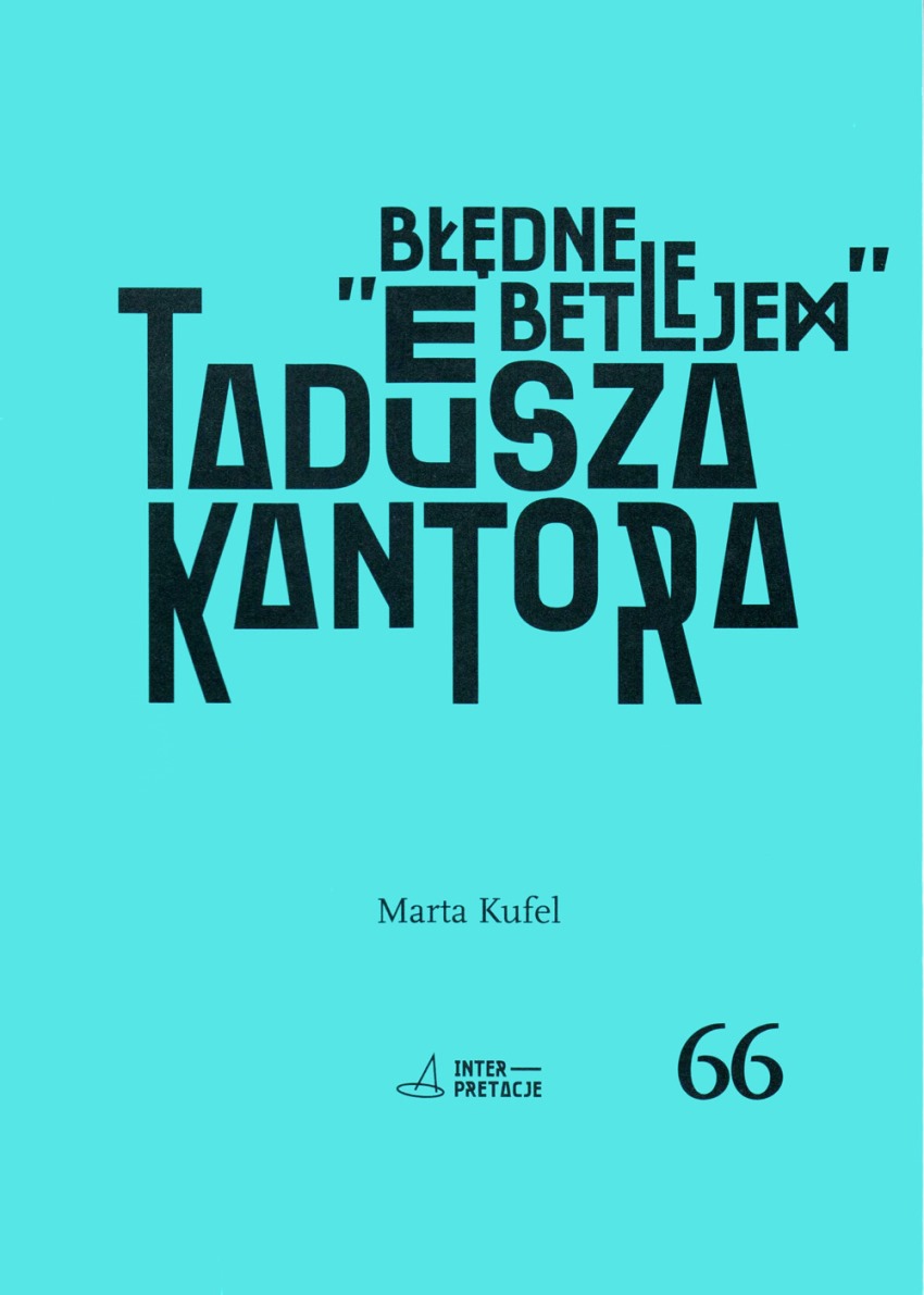 Marta Kufel „Błędne Betlejem Tadeusza Kantora” – okładka (źródło: materiały prasowe)