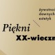 „Piękni XX-wieczni. Żywotność dawnych estetyk” (źródło: materiały prasowe)