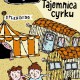 Martin Widmark, Helena Willis „Biuro detektywistyczne Lassego i Mai: Tajemnica cyrku”, wyd. Zakamarki (źródło: materiały prasowe CK Zamek)