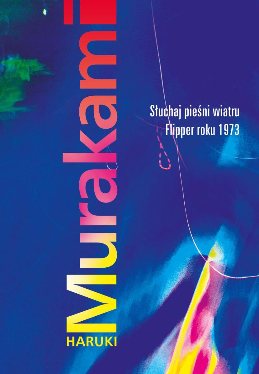 Haruki Murakami „Słuchaj pieśni wiatru / Flipper roku 1973” – okładka (źródło: materiały prasowe)