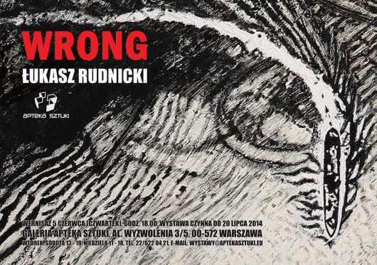 Łukasz Rudnicki, „Wrong”, Apteka Sztuki w Warszawie (źródło: materiały prasowe organizatora)