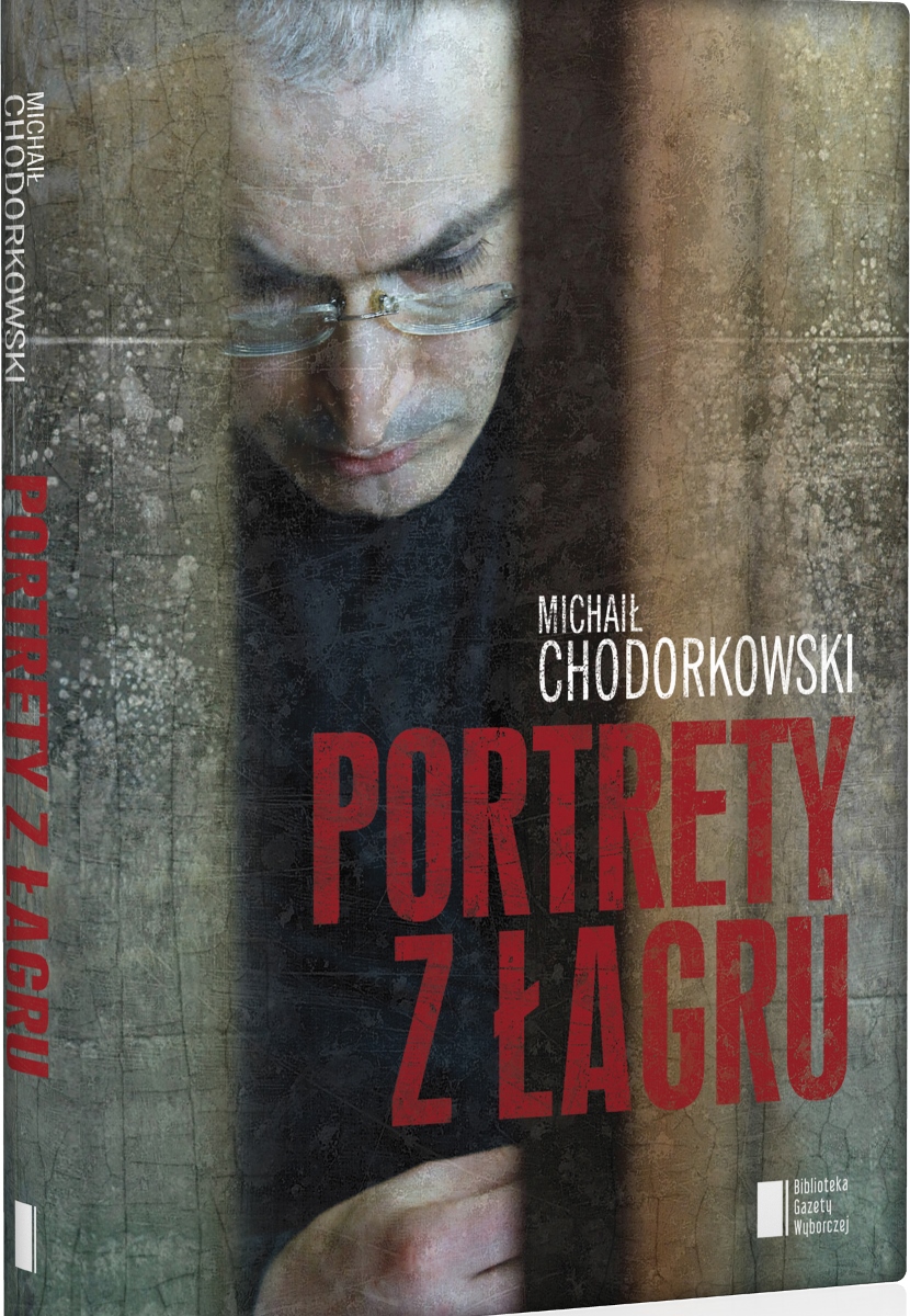 Michaił Chodorkowski „Portrety z Łagru” – okładka (źródło: materiały prasowe)