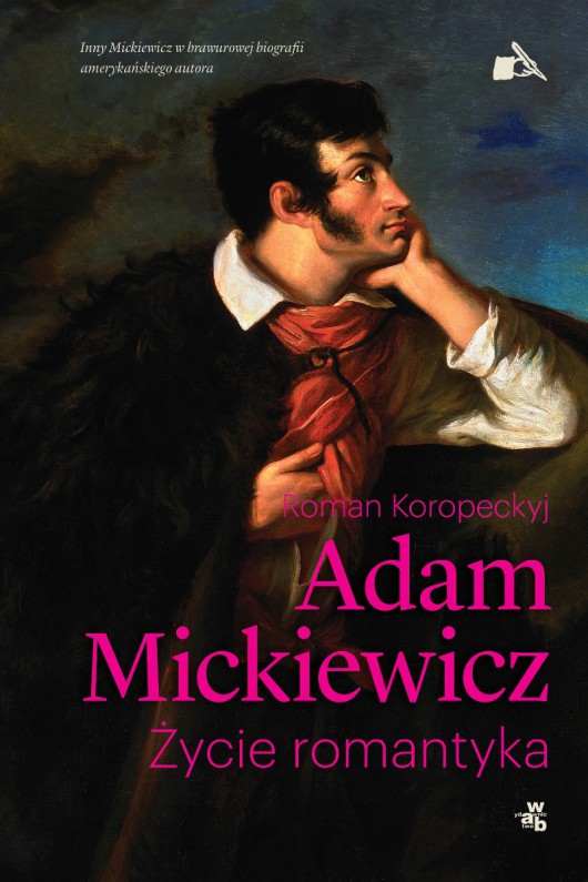 Roman Koropeckyj „Adam Mickiewicz. Życie romantyka” – okładka (źródło: materiały prasowe)