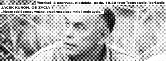 „Jacek Kuroń. Oś życia”, Teatr Studio w Warszawie, banner (źródło: materiały prasowe organizatora)