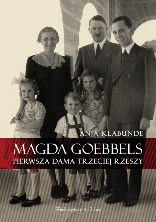 „Magda Goebbels. Pierwsza dama Trzeciej Rzeszy”, Prószyński Media, okładka (źródło: materiały prasowe organzatora)