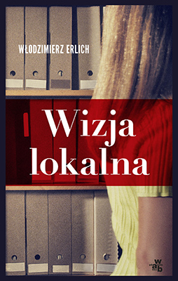 Włodzimierz Erlich, „Wizja lokalna”, okładka (źródło: materiały prasowe organizatora)