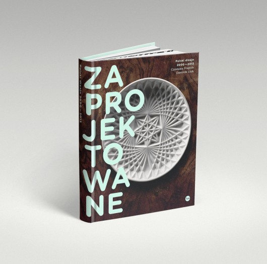 „Zaprojektowane. Polski dizajn 2000–2013”, okładka (źródło: materiały prasowe organizatora)