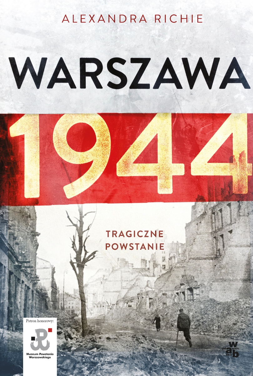 Alexandra Richie „Warszawa 1944. Tragiczne powstanie” – okładka (źródło: materiały prasowe)