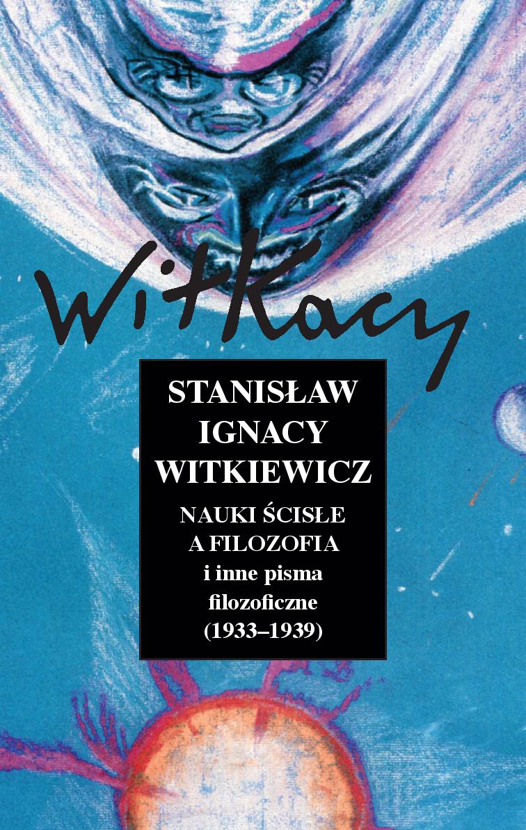S.I. Witkiewicz „Nauki ścisłe a filozofia i inne pisma filozoficzne (1933–1939)” – okładka (źródło: materiały prasowe)