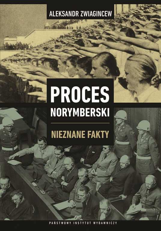 Aleksandr Zwiagincew „Proces Norymberski. Nieznane fakty” (źródło: materiały prasowe)