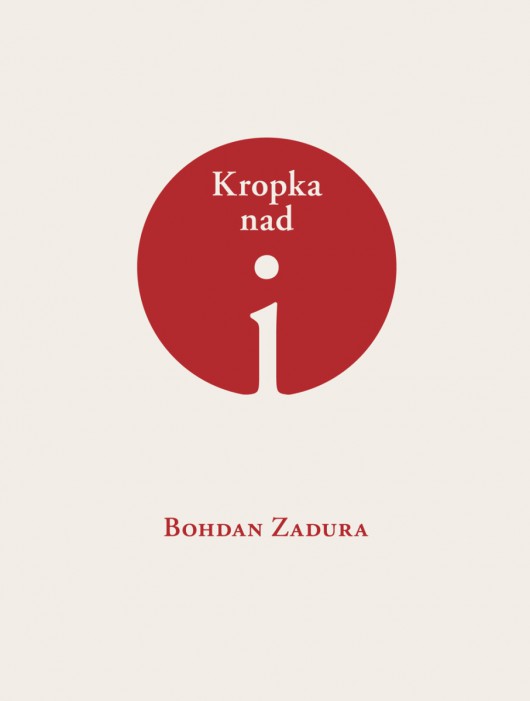 Bohdan Zadura „Kropka nad i” – okładka (źródło: materiały prasowe)
