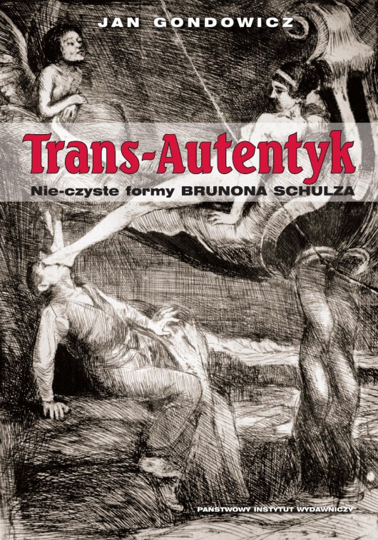 Jan Gondowicz „Trans-autentyk. Nie-czyste formy Brunona Schulza” – okładka (źródło: materiały prasowe)