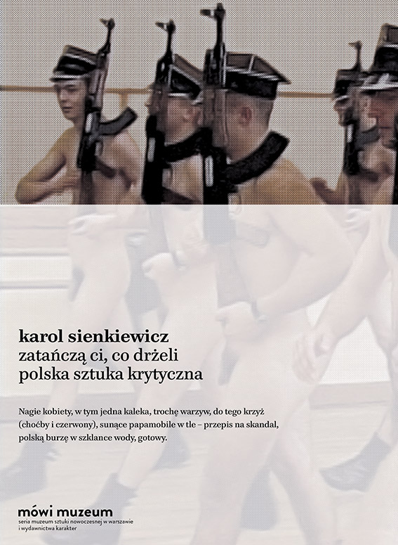 Karol Sienkiewicz „Zatańczą ci, co drżeli. Polska sztuka krytyczna” – okładka (źródło: materiały prasowe)