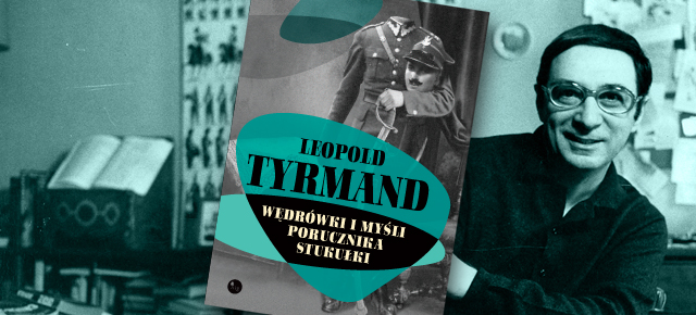 Leopold Tyrmand „Wędrówki i myśli porucznika Stukułki” (źródło: materiały prasowe)