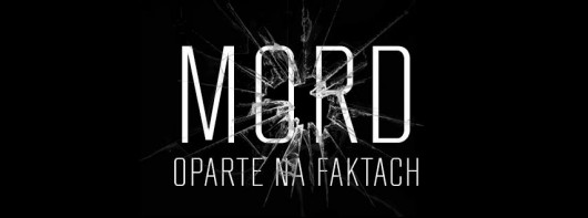 „Mord. Oparte na faktach” (źródło: materiały prasowe organizatora)