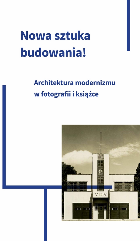 Nowa sztuka budowania! Architektura modernizmu w fotografii i książce, plakat (źródło: materiały prasowe)