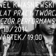 Paweł Kwaśniewski, „30 lat pracy twórczej – wieczór performans”, plakat, BWA w Zielonej Górze (źródło: materiały prasowe organizatora)