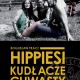 Bogusław Tracz „Hippiesi – kudłacze – chwasty. Hipisi w Polsce w latach 1967–1975” – okładka (źródło: materiały prasowe)