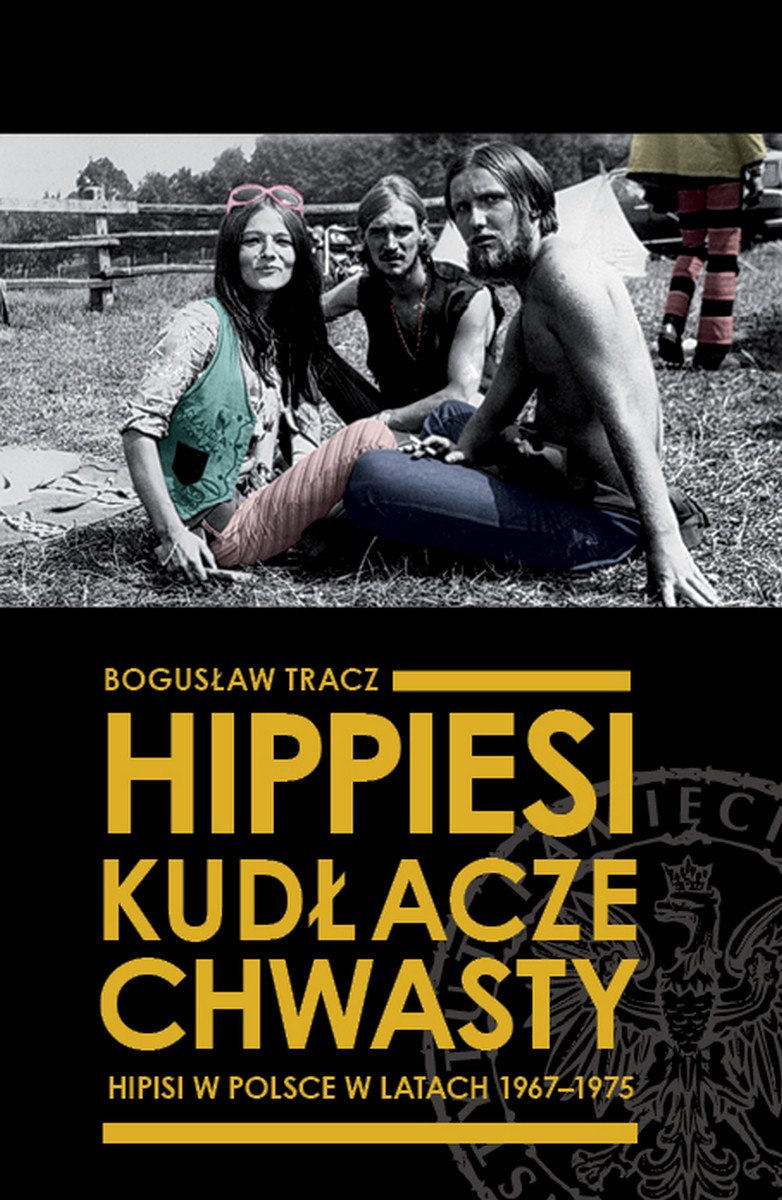 Bogusław Tracz „Hippiesi – kudłacze – chwasty. Hipisi w Polsce w latach 1967–1975” – okładka (źródło: materiały prasowe)