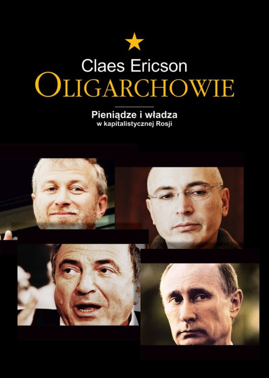 Claes Ericson, „Oligarchowie. Pieniądze i władza w kapitalistycznej Rosji" – okładka (źródło: materiały prasowe)