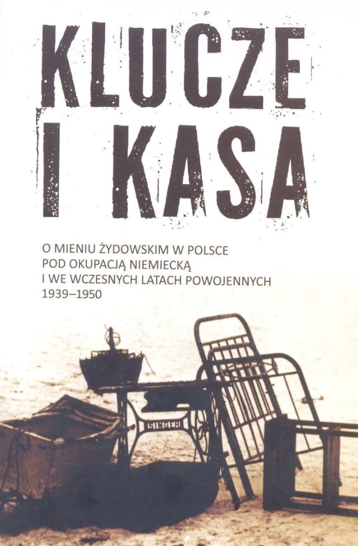 „Klucze i kasa. O mieniu żydowskim w Polsce pod okupacją niemiecką i we wczesnych latach powojennych 1939–1950”, Stowarzyszenie Centrum Badań nad Zagładą Żydów (źródło: materiały prasowe)