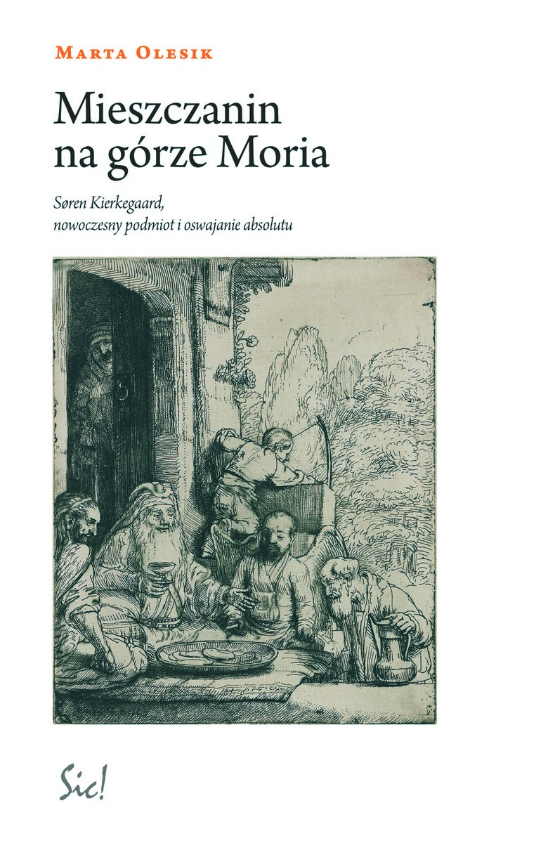 Marta Olesik „Mieszczanin na górze Moria. Søren Kierkegaard, nowoczesny podmiot i oswajanie absolutu” – okładka (źródło: materiały prasowe)
