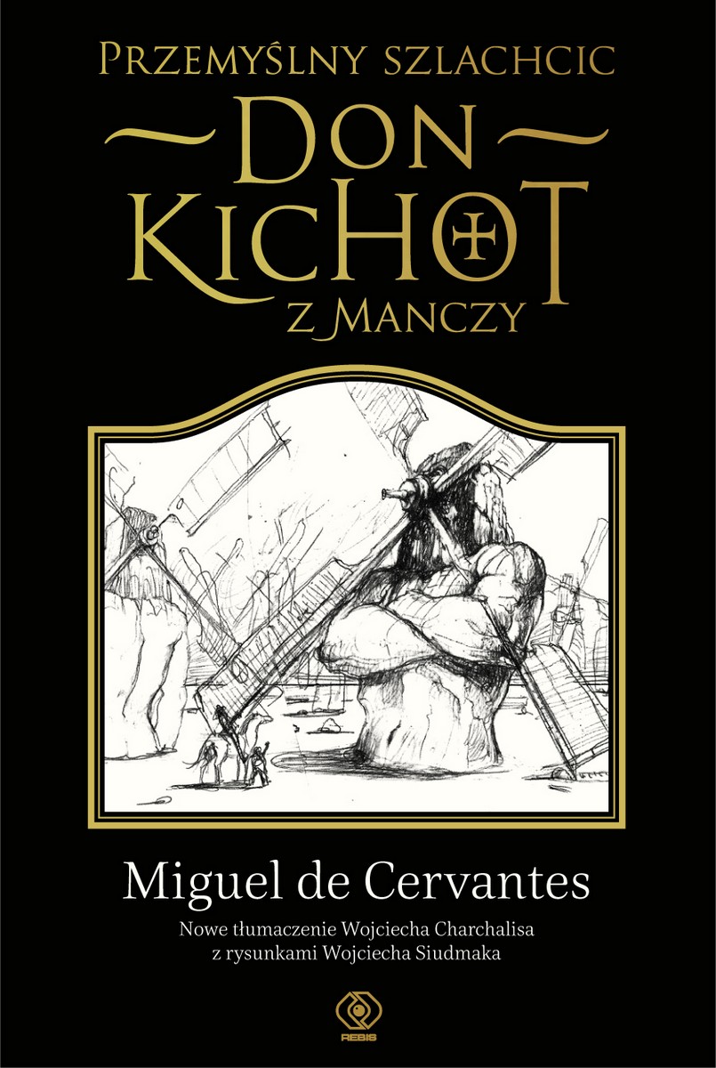 Miguel de Cervantes „Przemyślny szlachcic. Don Kichot z Manczy” – okładka, Dom Wydawniczy Rebis (źródło: materiały prasowe)