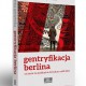 Dorota Groyecka „Gentryfikacja Berlina. Od życia na podsłuchu do kultury caffé latte” – okładka (źródło: materiały prasowe)