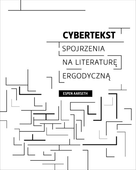 Espen Aarseth „Cybertekst. Spojrzenia na literaturę ergodyczną”– okładka (źródło: materiały prasowe)