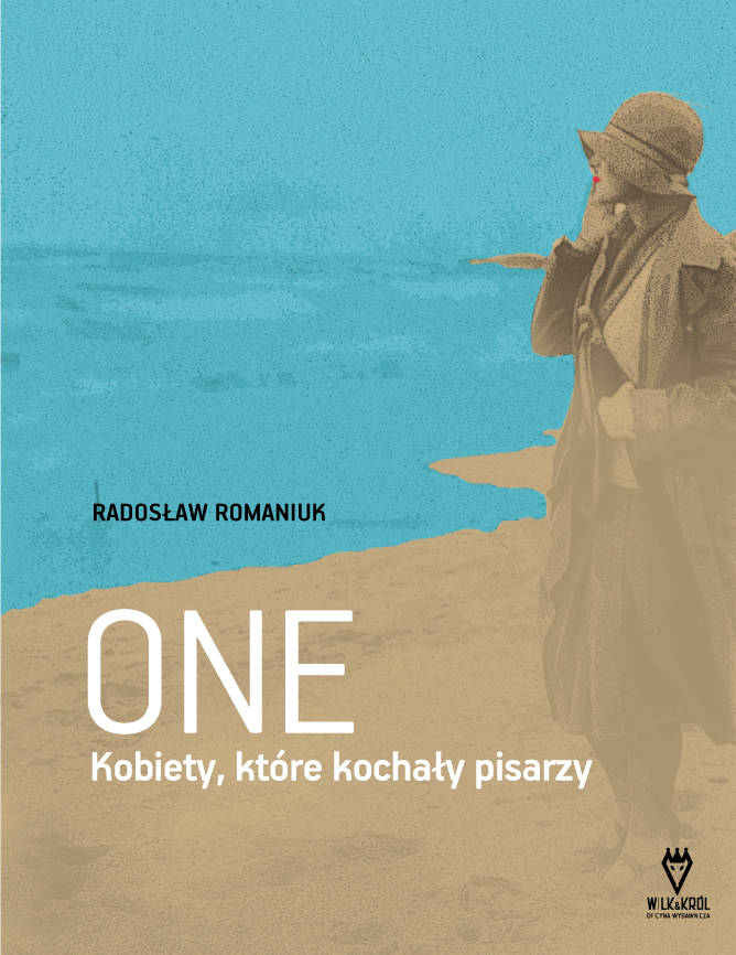 Radosław Romaniuk „One. Kobiety, które kochały pisarzy” – okładka (źródło: materiały prasowe)