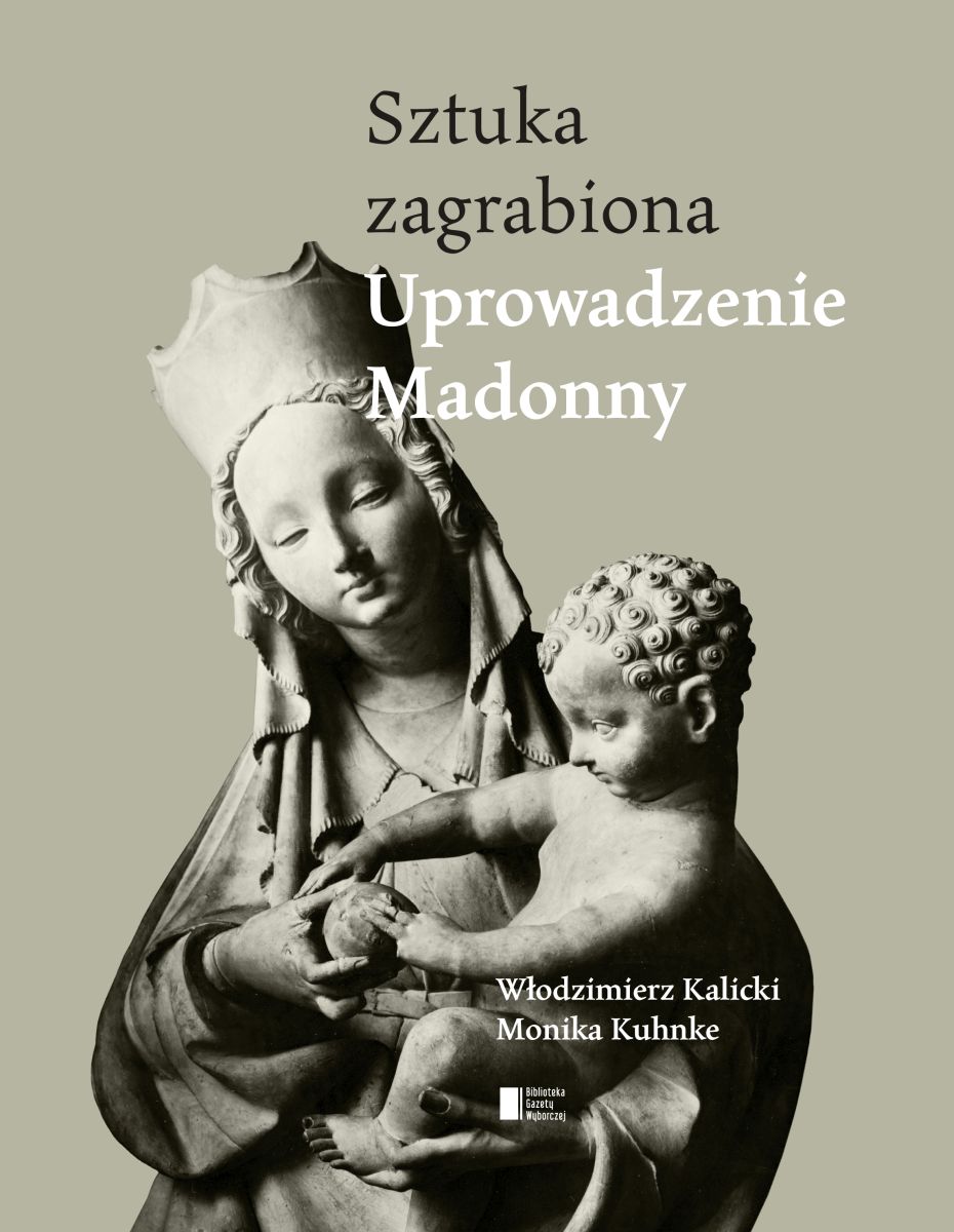 Włodzimierz Kalicki i Monika Kuhnke, „Sztuka Zagrabiona. Uprowadzenie Madonny" (źródło: materiały prasowe)