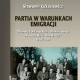 Sławomir Łukasiewicz „Partia w warunkach emigracji. Dylematy Polskiego Ruchu Wolnościowego Niepodległość i Demokracja 1945–1994” – okładka (źródło: materiały prasowe)