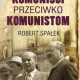 Robert Spałek, „Komuniści przeciw komunistom" (źródło: materiały prasowe)
