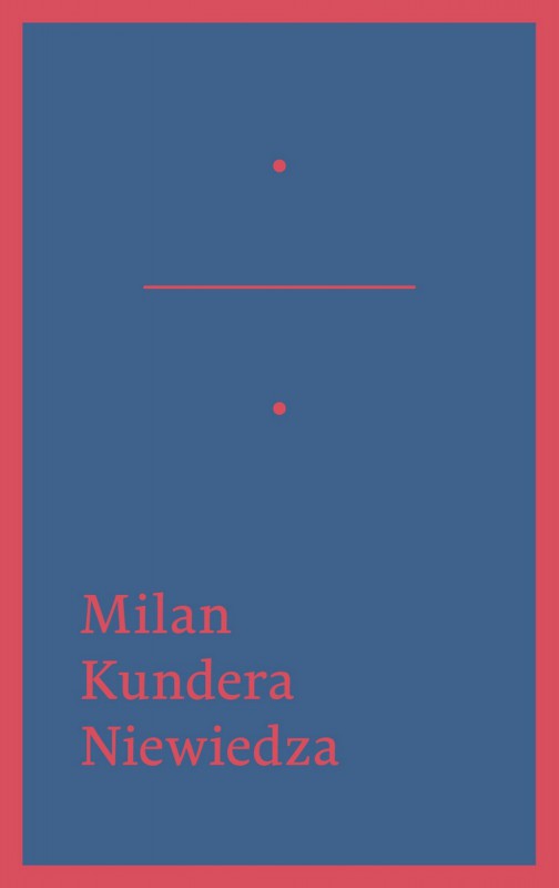 Milan Kundera „Niewiedza” – okładka (źródło: materiały prasowe)