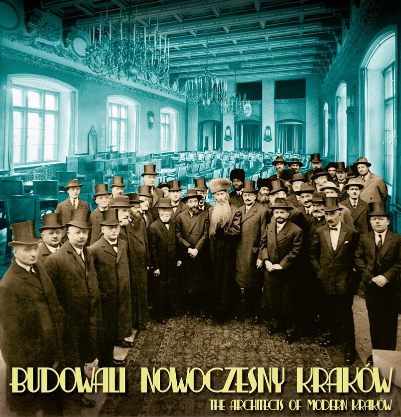 „Budowali nowoczesny Kraków. Żydzi w samorządzie miejskim, gospodarczym i finansowym miasta (1866–1939)” – plakat (źródło: materiały prasowe)