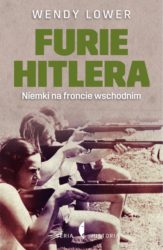Wendy Lower, „Furie Hitlera. Niemki na froncie wschodnim” – okładka (źródło: materiały prasowe)