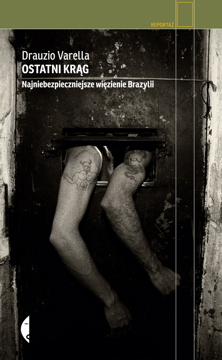 Drauzio Varella, „Ostatni krąg. Najniebezpieczniejsze więzienie Brazylii” – okładka (źródło: materiał wydawcy)