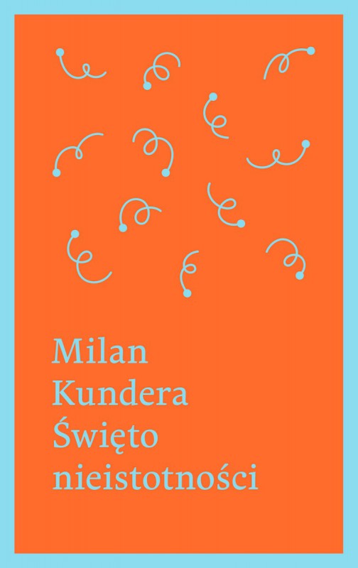 Milan Kundera, „Święto nieistotności” – okładka (źródło: materiały prasowe)