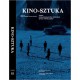 „Kino-Sztuka. Zwrot kinematograficzny w polskiej sztuce współczesnej”, red. Łukasz Ronduda, Jakub Majmurek, okładka (źródło: materiały prasowe organizatora)