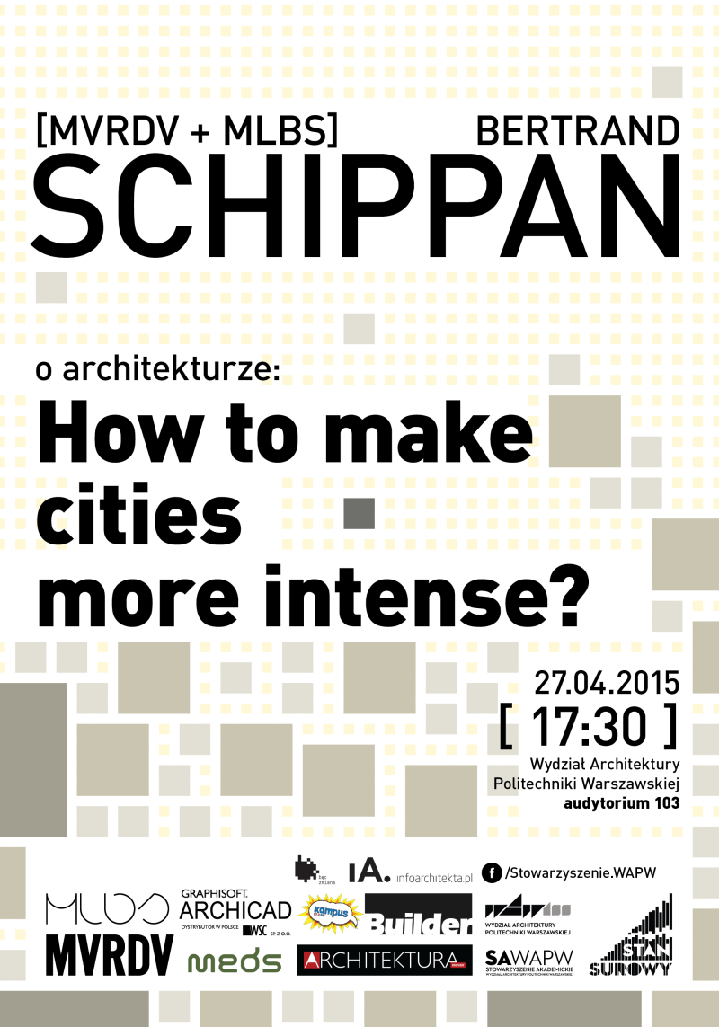 Wykład Bertranda Schippana „How to make cities more intense?” – plakat (źródło: materiał prasowy organizatora)