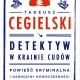 Tadeusz Cegielski, „Detektyw w krainie cudów” – okładka (źródło: materiały prasowe)