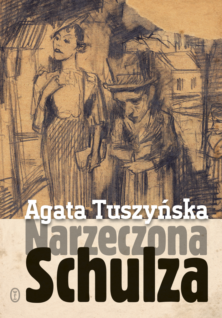 Agata Tuszyńska, „Narzeczona Schulza” – okładka (źródło: materiały prasowe)