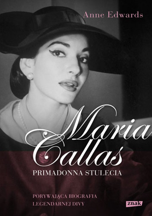 Anne Edwards, „Maria Callas. Primadonna stulecia” (źródło: materiały prasowe)