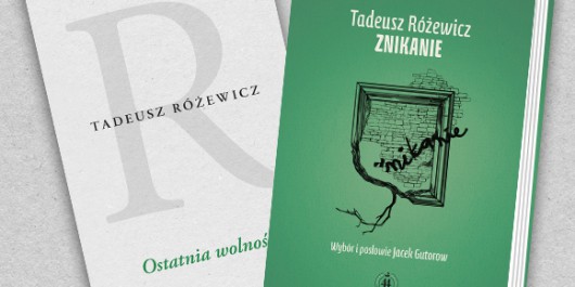 Tadeusz Różewicz, „Ostatnia wolność”, „Znikanie” (źródło: materiały prasowe wydawcy)
