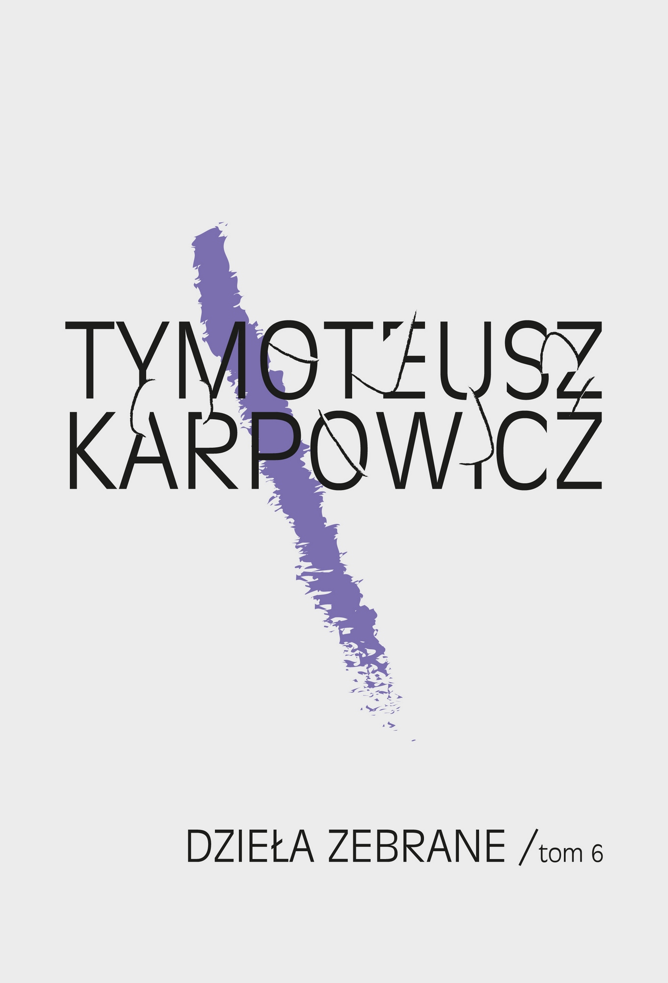 Tymoteusz Karpowicz, „Dzieła zebrane”, tom 6 – okładka (źródło: materiały prasowe wydawcy)