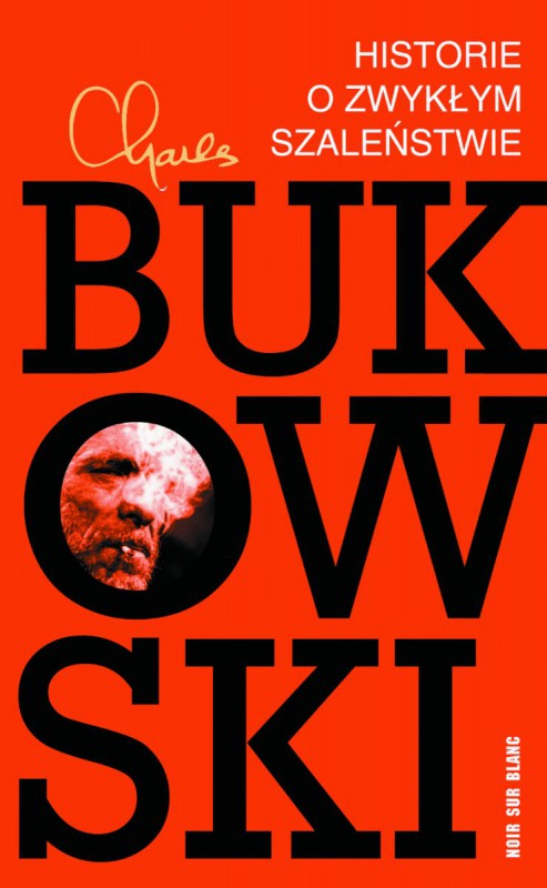 Charles Bukowski, „Historie o zwykłym szaleństwie” – okładka (źródło: materiały prasowe wydawcy)