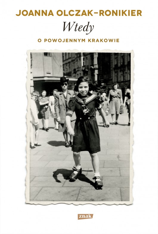 Joanna Olczak-Ronikier, „Wtedy. O powojennym Krakowie” – okładka (źródło: materiały prasowe wydawcy)